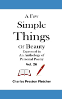 Few Simple Things of Beauty Expressed in an Anthology of Personal Poetry