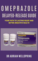 Omeprazole Delayed-Release Guide: Your Path to Lasting Relief and Better Digestive Health