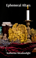 Ephemeral Altars