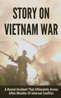 Story On Vietnam War: A Racial Incident That Ultimately Arose After Months Of Internal Conflict: Collective Sacrifice Stories