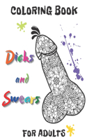 Dicks And Swears Coloring Book For Adults: An Amazing Stress Relieving Cocks And Cusses Entertainment