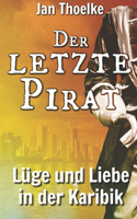 Der letzte Pirat: Lüge und Liebe in der Karibik