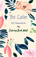 Be Calm Life Changing Quotes Easy Coloring Book Adult