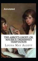 The Abbot's Ghost, or Maurice Treherne's Temptation Annotated