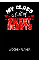 My class is full of sweet hearts - Wochenplaner: Klassischer Planer für deine täglichen To Do's (Ohne Datum, um auch mitten im Jahr anzufangen) - plane und strukturiere deine Tage mit dem Fokus auf