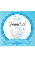 Baby Francisco A Simple Book of Firsts: First Year Baby Book a Perfect Keepsake Gift for All Your Precious First Year Memories
