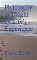 Philosophy as Taught by Life's Experience