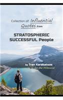 Collection of: Influential quotes from Stratospheric Successful People by Tran Karabatsos