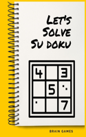 Let's Solve Su Doku: Only the Hardest Puzzles: A Vexing Variety of Crosswords, Sudoku & More