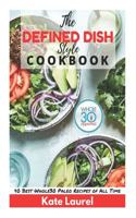 The Defined Dish Style Cookbook - Whole30 Approved, 40 Best Whole30 Paleo Recipes of All-Time
