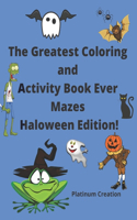 The Greatest Coloring and Activity Book Ever Mazes Haloween Edition!
