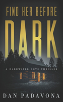 Find Her Before Dark: A Gripping Serial Killer Thriller(5 Darkwater Cove Psychological Thriller)
