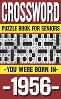 Crossword Puzzle Book For Seniors: You Were Born In 1956: Many Hours Of Entertainment With Crossword Puzzles For Seniors Adults And More With Solutions