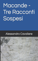 Macande - Tre Racconti Sospesi