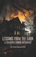 Lessons From The Dark: A Children's Horror Anthology