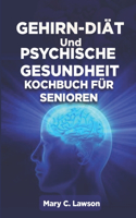 Kochbuch für Gehirndiät und psychische Gesundheit für Senioren