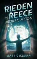 Rieden Reece and the Broken Moon: Mystery, Adventure and a Thirteen-Year-Old Hero's Journey. (Middle Grade Science Fiction and Fantasy. Book 1 of 7 Book Series.)