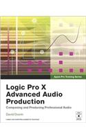 Logic Pro X Advanced Audio Production: Composing and Producing Professional Audio