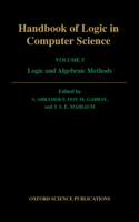 Handbook of Logic in Computer Science: Volume 5. Algebraic and Logical Structures: Volume 5: Logic and Algebraic Methods