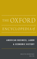 Oxford Encyclopedia of American Business, Labor, and Economic History