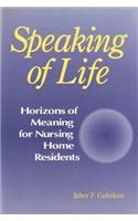 Speaking of Life: Horizions of Meaning for Nursing Home Residents