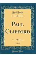 Paul Clifford, Vol. 22 (Classic Reprint)