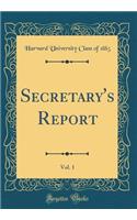 Secretary's Report, Vol. 1 (Classic Reprint)