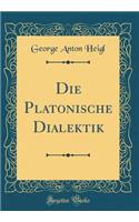 Die Platonische Dialektik (Classic Reprint)