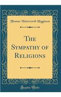 The Sympathy of Religions (Classic Reprint)