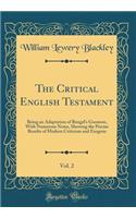 The Critical English Testament, Vol. 2: Being an Adaptation of Bengel's Gnomon, With Numerous Notes, Showing the Precise Results of Modern Criticism and Exegesis (Classic Reprint)