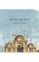 Bernardo Bellotto and the Capitals of Europe