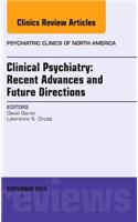 Clinical Psychiatry: Recent Advances and Future Directions, an Issue of Psychiatric Clinics of North America: Volume 38-3