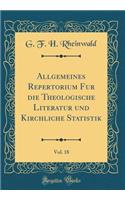 Allgemeines Repertorium Fï¿½r Die Theologische Literatur Und Kirchliche Statistik, Vol. 18 (Classic Reprint)