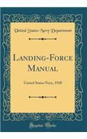 Landing-Force Manual: United States Navy, 1920 (Classic Reprint)
