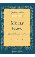 Molly Bawn: A Comedy Drama in Four Acts (Classic Reprint)