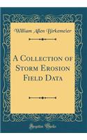 A Collection of Storm Erosion Field Data (Classic Reprint)