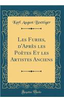 Les Furies, d'AprÃ¨s Les PoÃ¨tes Et Les Artistes Anciens (Classic Reprint)