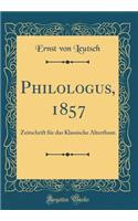 Philologus, 1857: Zeitschrift für das Klassische Alterthum (Classic Reprint)