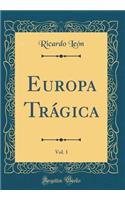 Europa Trágica, Vol. 1 (Classic Reprint)