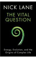 The Vital Question: Energy, Evolution, and the Origins of Complex Life