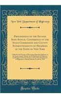 Proceedings of the Second Semi-Annual Conference of the State Commission and County Superintendents of Highways of the State of New York: Called for the Purpose of Discussing Questions Relative to the Improvement, Repair and Maintenance of Highways