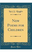 New Poems for Children (Classic Reprint)