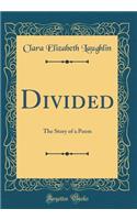 Divided: The Story of a Poem (Classic Reprint)