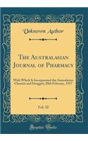The Australasian Journal of Pharmacy, Vol. 32: With Which Is Incorporated the Australasian Chemist and Druggist; 20th February, 1917 (Classic Reprint)