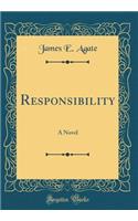 Responsibility: A Novel (Classic Reprint)