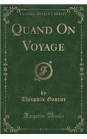 Quand on Voyage (Classic Reprint)