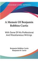 Memoir Of Benjamin Robbins Curtis