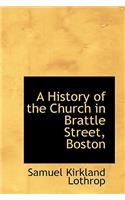 A History of the Church in Brattle Street, Boston