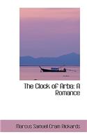 The Clock of Arba: A Romance