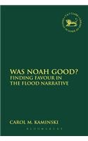 Was Noah Good?